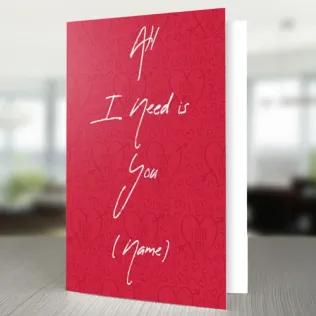 All I Need Is You Personalised Card